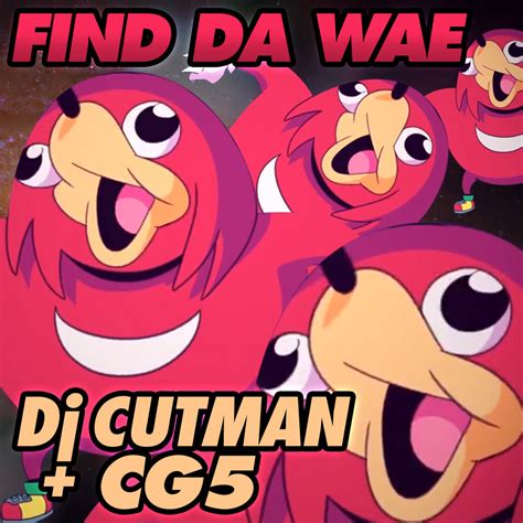 cg5 find da wae.